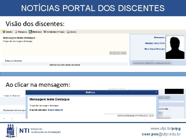 NOTÍCIAS PORTAL DOS DISCENTES Visão dos discentes: Ao clicar na mensagem: www. ufpi. br/prpg