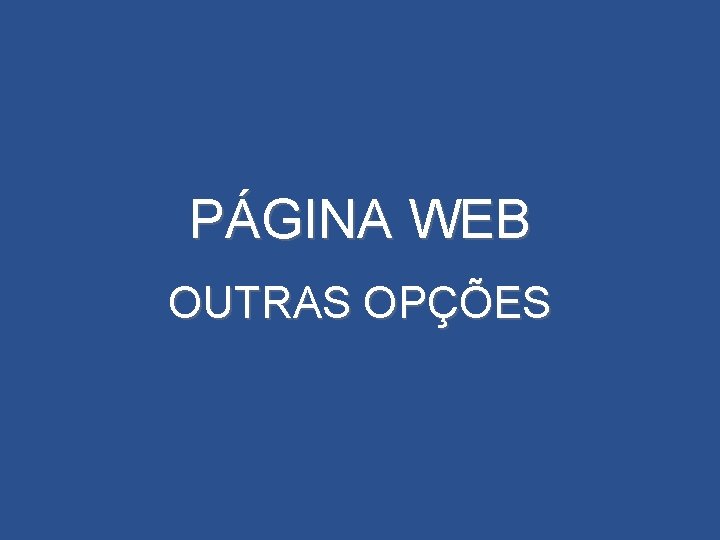 PÁGINA WEB OUTRAS OPÇÕES 