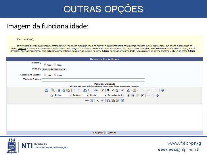 OUTRAS OPÇÕES Imagem da funcionalidade: www. ufpi. br/prpg coor. pos@ufpi. edu. br 