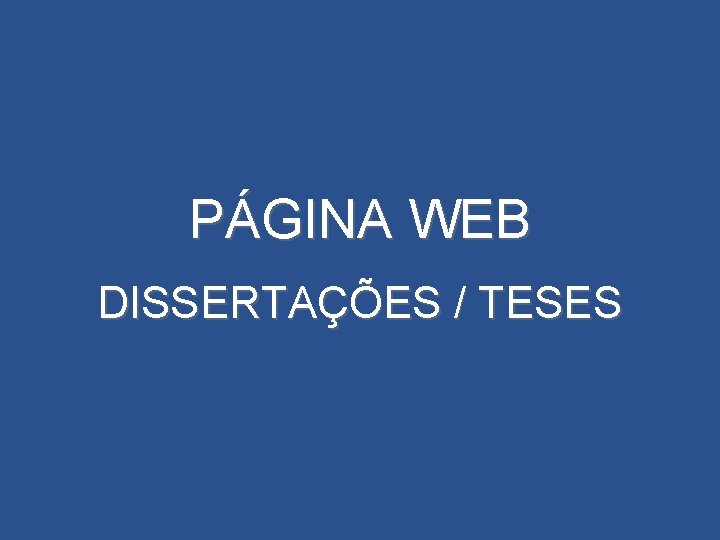 PÁGINA WEB DISSERTAÇÕES / TESES 