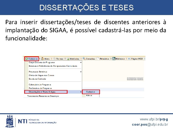 DISSERTAÇÕES E TESES Para inserir dissertações/teses de discentes anteriores à implantação do SIGAA, é