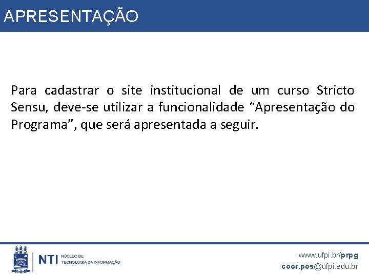 APRESENTAÇÃO Para cadastrar o site institucional de um curso Stricto Sensu, deve-se utilizar a