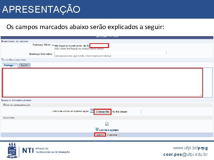 APRESENTAÇÃO Os campos marcados abaixo serão explicados a seguir: www. ufpi. br/prpg coor. pos@ufpi.