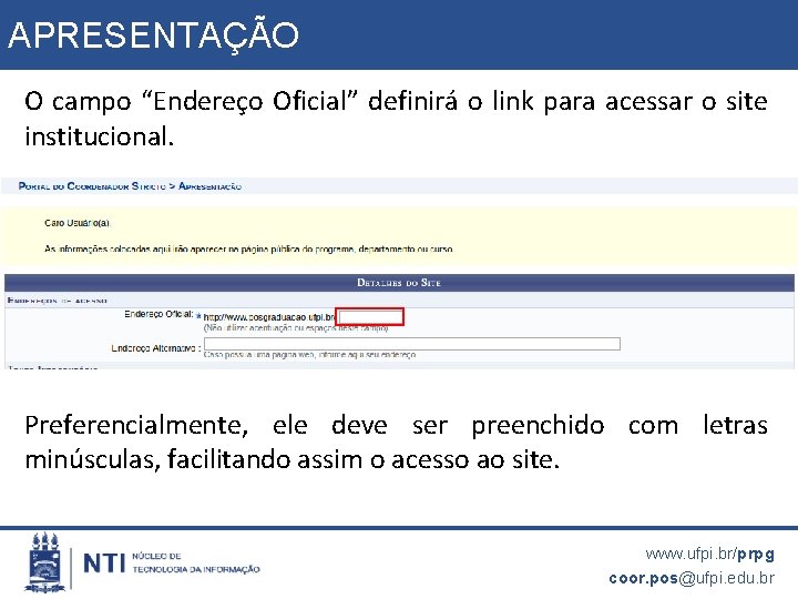 APRESENTAÇÃO O campo “Endereço Oficial” definirá o link para acessar o site institucional. Preferencialmente,