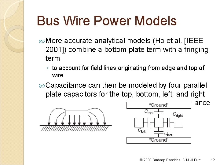 Bus Wire Power Models More accurate analytical models (Ho et al. [IEEE 2001]) combine