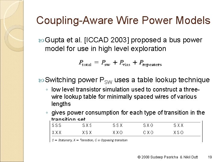 Coupling-Aware Wire Power Models Gupta et al. [ICCAD 2003] proposed a bus power model