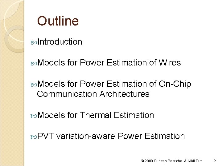 Outline Introduction Models for Power Estimation of Wires Models for Power Estimation of On-Chip