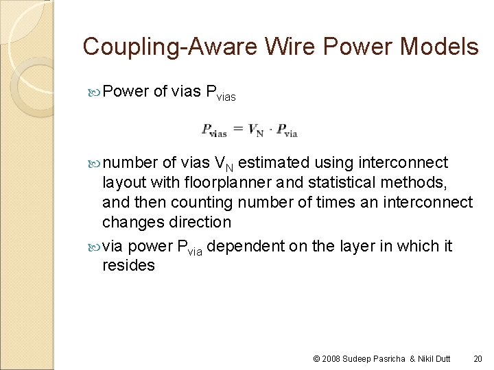 Coupling-Aware Wire Power Models Power of vias Pvias number of vias VN estimated using