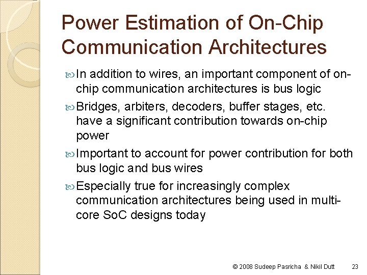 Power Estimation of On-Chip Communication Architectures In addition to wires, an important component of