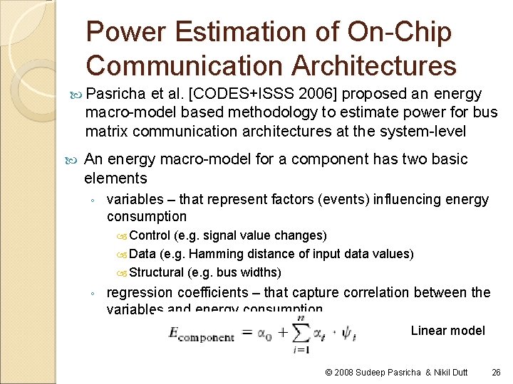 Power Estimation of On-Chip Communication Architectures Pasricha et al. [CODES+ISSS 2006] proposed an energy