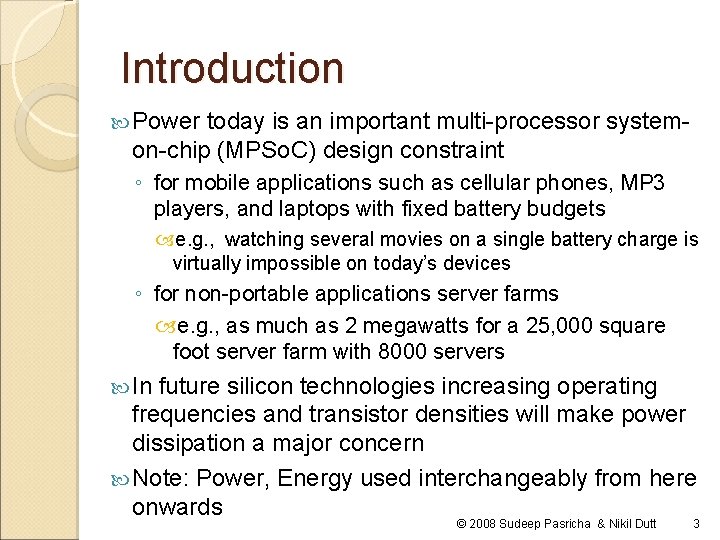 Introduction Power today is an important multi-processor systemon-chip (MPSo. C) design constraint ◦ for