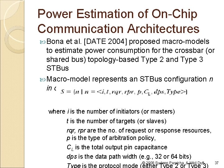 Power Estimation of On-Chip Communication Architectures Bona et al. [DATE 2004] proposed macro-models to