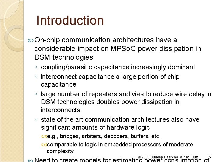 Introduction On-chip communication architectures have a considerable impact on MPSo. C power dissipation in