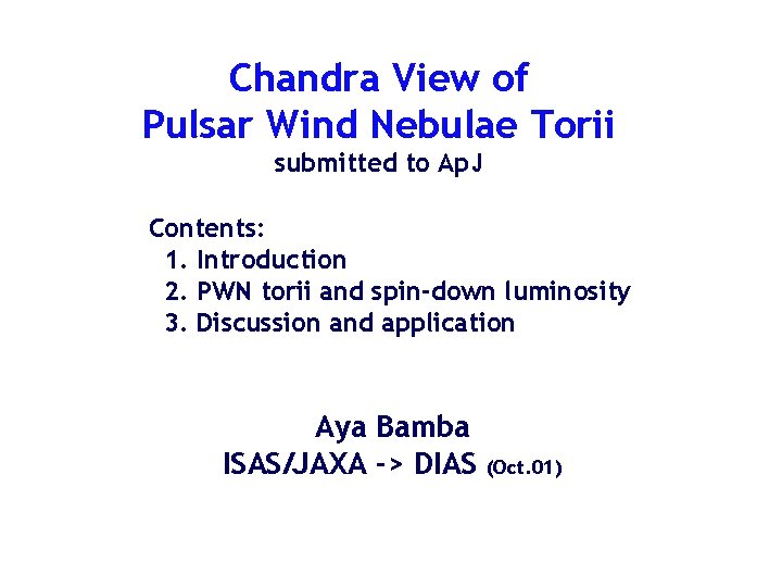 Chandra View of Pulsar Wind Nebulae Torii submitted to Ap. J Contents: 1. Introduction