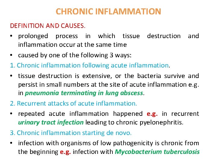 CHRONIC INFLAMMATION DEFINITION AND CAUSES. • prolonged process in which tissue destruction and inflammation