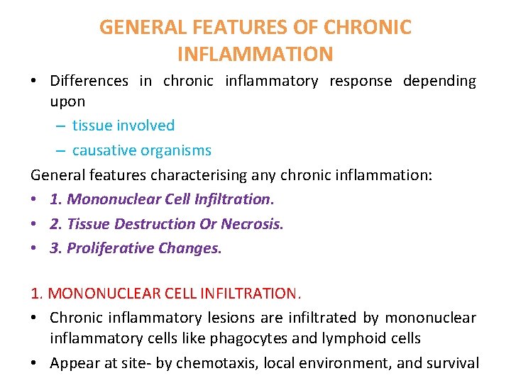 GENERAL FEATURES OF CHRONIC INFLAMMATION • Differences in chronic inflammatory response depending upon –