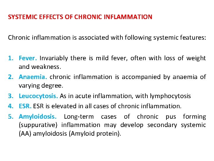 SYSTEMIC EFFECTS OF CHRONIC INFLAMMATION Chronic inflammation is associated with following systemic features: 1.