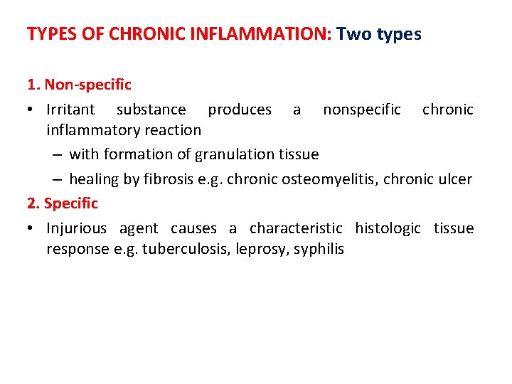 TYPES OF CHRONIC INFLAMMATION: Two types 1. Non-specific • Irritant substance produces a nonspecific