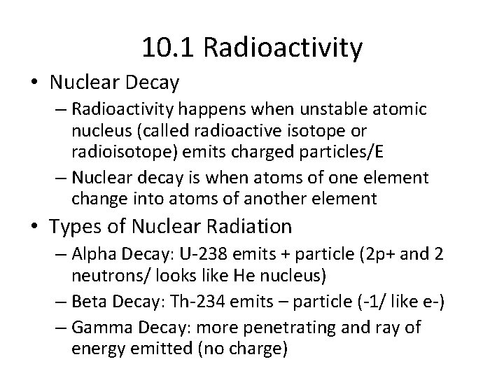 10. 1 Radioactivity • Nuclear Decay – Radioactivity happens when unstable atomic nucleus (called