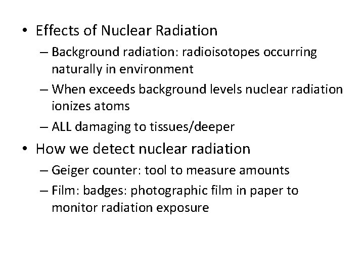 • Effects of Nuclear Radiation – Background radiation: radioisotopes occurring naturally in environment • Effects of Nuclear Radiation – Background radiation: radioisotopes occurring naturally in environment