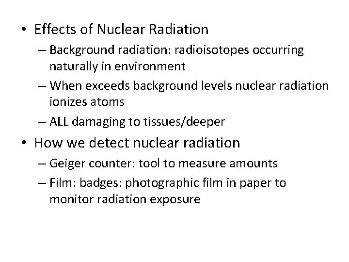  • Effects of Nuclear Radiation – Background radiation: radioisotopes occurring naturally in environment