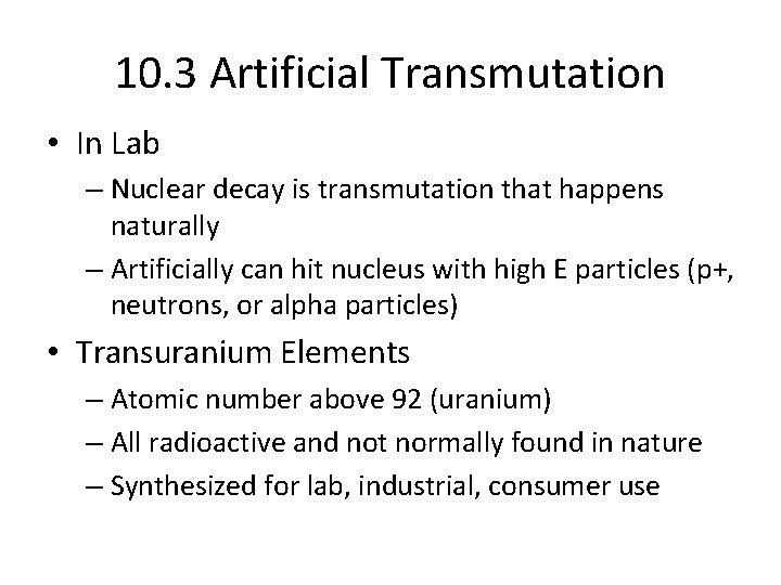 10. 3 Artificial Transmutation • In Lab – Nuclear decay is transmutation that happens