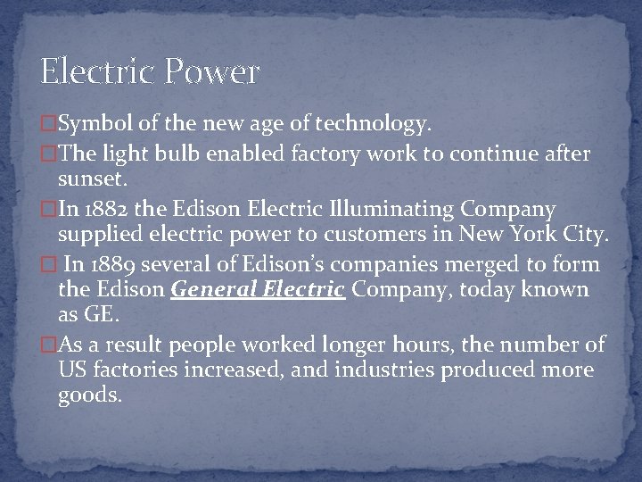Electric Power �Symbol of the new age of technology. �The light bulb enabled factory