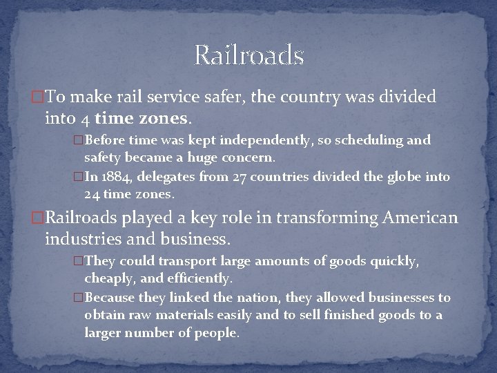 Railroads �To make rail service safer, the country was divided into 4 time zones.