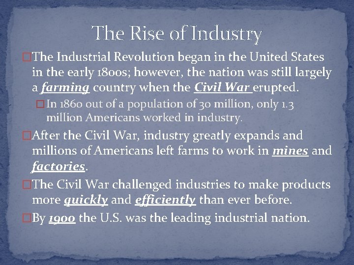 The Rise of Industry �The Industrial Revolution began in the United States in the