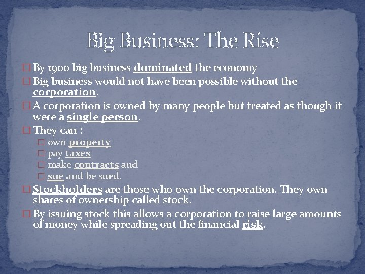Big Business: The Rise � By 1900 big business dominated the economy � Big