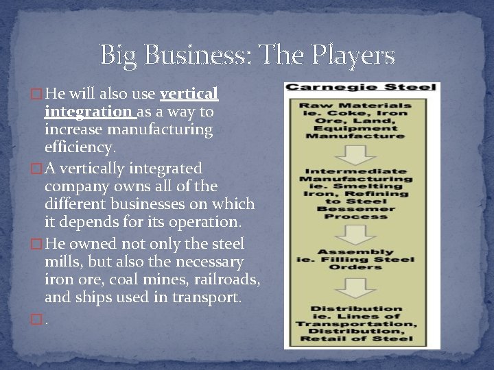 Big Business: The Players � He will also use vertical integration as a way