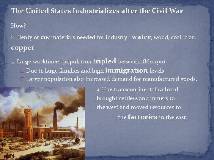 The United States Industrializes after the Civil War How? 1. Plenty of raw materials