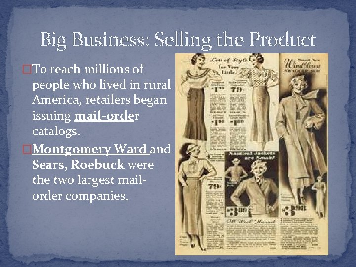 Big Business: Selling the Product �To reach millions of people who lived in rural