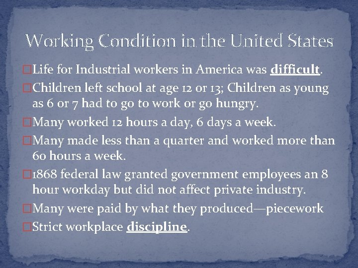 Working Condition in the United States �Life for Industrial workers in America was difficult.