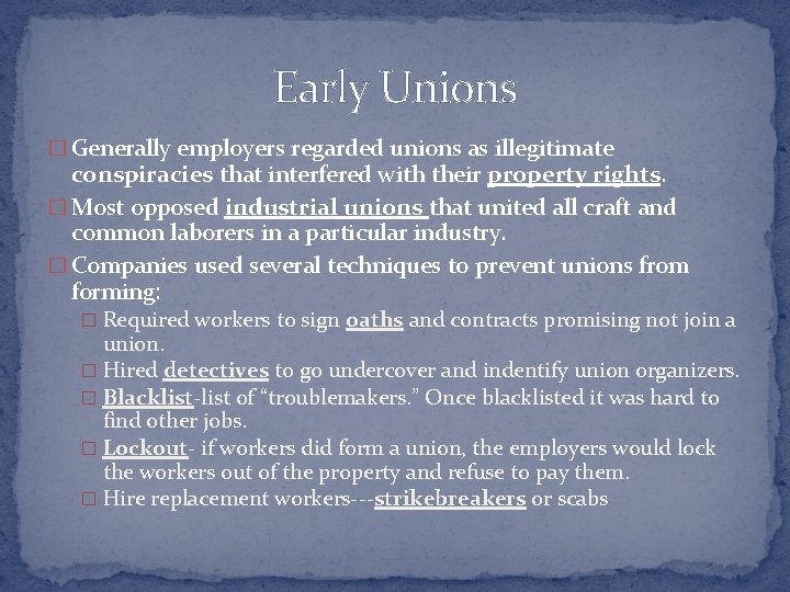 Early Unions � Generally employers regarded unions as illegitimate conspiracies that interfered with their