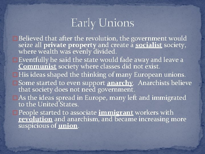 Early Unions � Believed that after the revolution, the government would seize all private