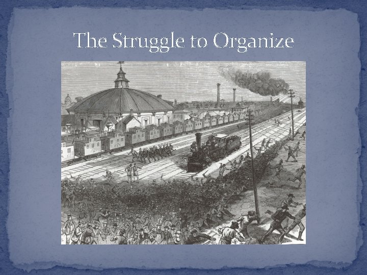 The Struggle to Organize 