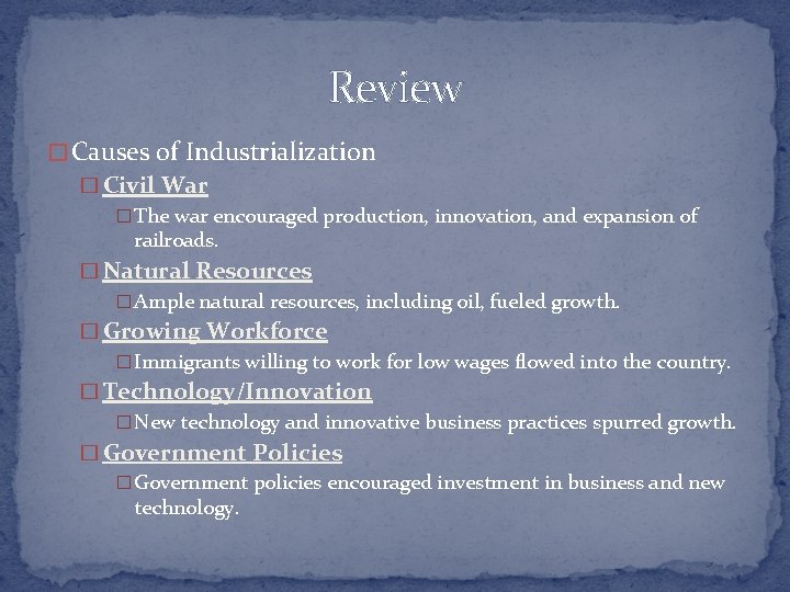 Review � Causes of Industrialization � Civil War � The war encouraged production, innovation,