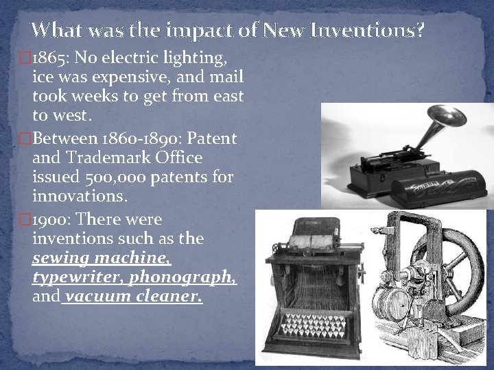 What was the impact of New Inventions? � 1865: No electric lighting, ice was