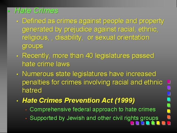  • Hate Crimes • • Defined as crimes against people and property generated