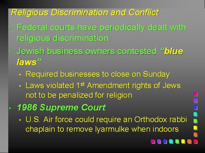 Religious Discrimination and Conflict • • Federal courts have periodically dealt with religious discrimination