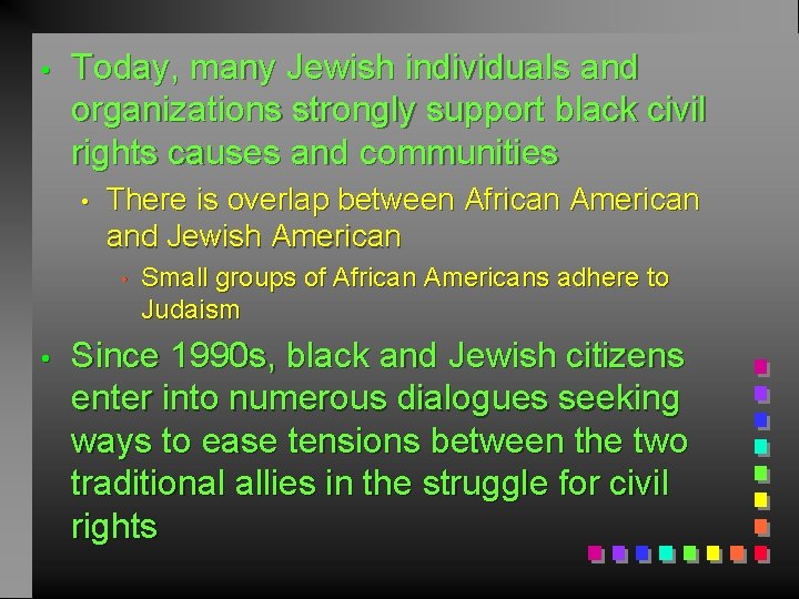  • Today, many Jewish individuals and organizations strongly support black civil rights causes