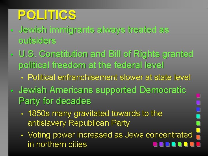 POLITICS • • Jewish immigrants always treated as outsiders U. S. Constitution and Bill