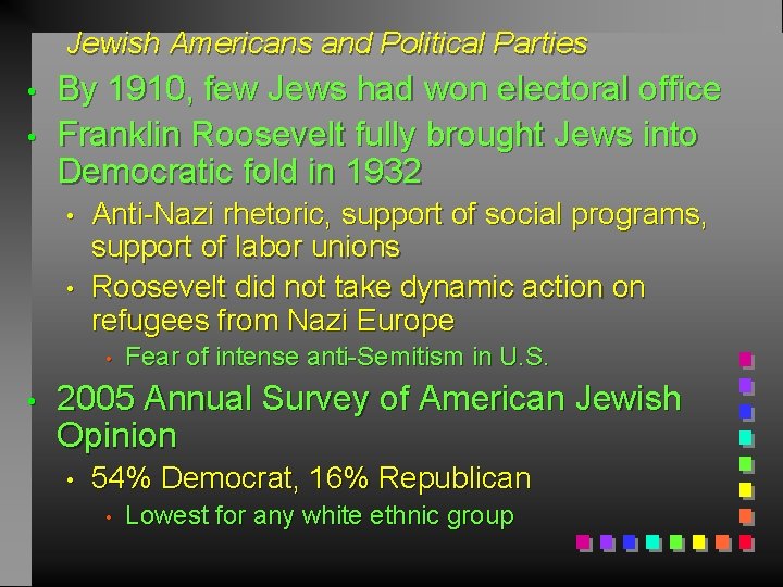 Jewish Americans and Political Parties • • By 1910, few Jews had won electoral