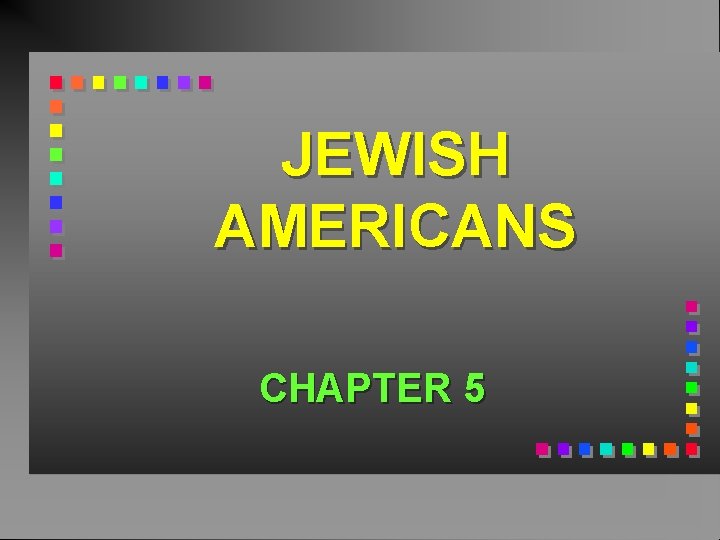 JEWISH AMERICANS CHAPTER 5 