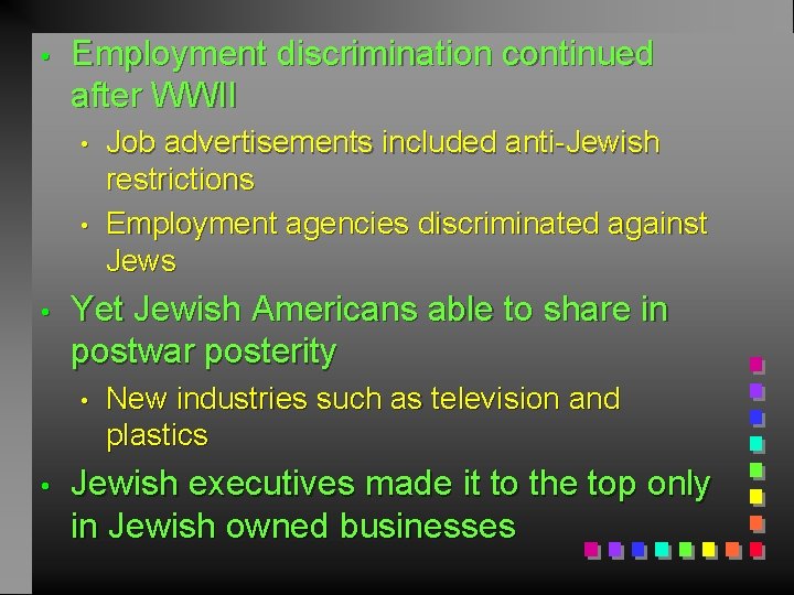  • Employment discrimination continued after WWII • • • Yet Jewish Americans able