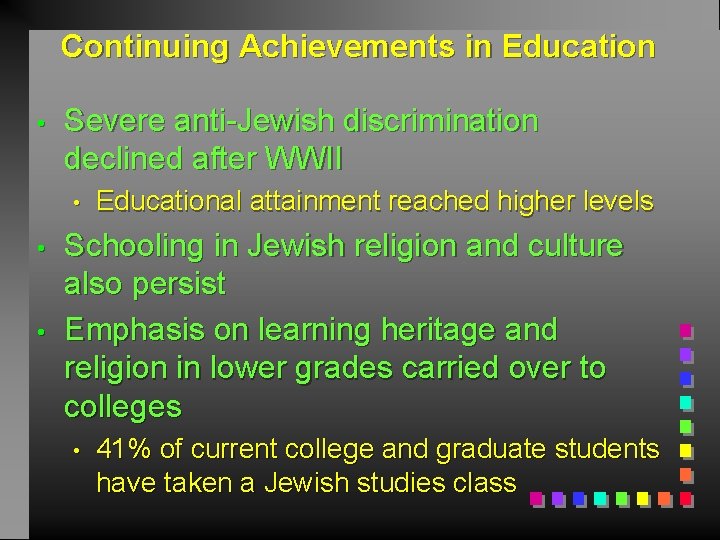 Continuing Achievements in Education • Severe anti-Jewish discrimination declined after WWII • • •