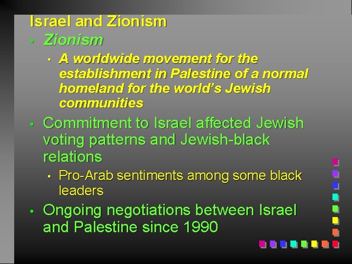 Israel and Zionism • • Commitment to Israel affected Jewish voting patterns and Jewish-black