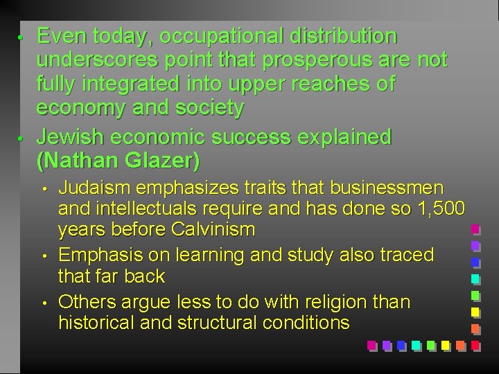  • • Even today, occupational distribution underscores point that prosperous are not fully