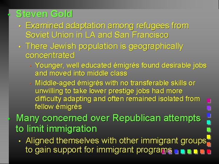  • Steven Gold • • Examined adaptation among refugees from Soviet Union in